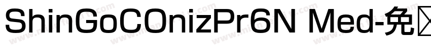 ShinGoCOnizPr6N Med字体转换